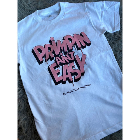 Size Small white t-shirt “Primping Ain’t Easy”